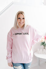 I Support Local Sweatshirt | Pink
