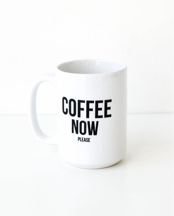 Coffee Now Please Mug - MNR Beauty Boutique